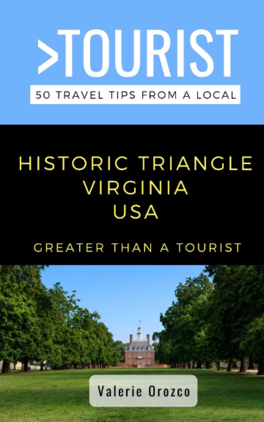 Greater Than a Tourist- Historic Triangle Virginia USA: 50 Travel Tips from a Local book