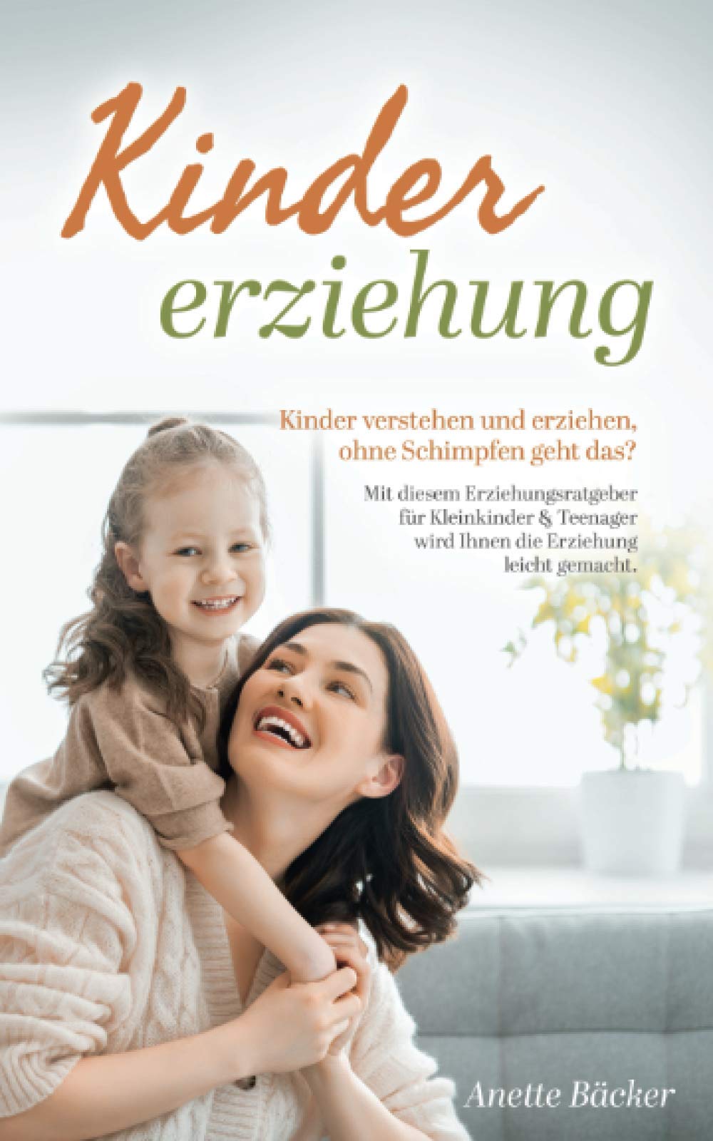 Kindererziehung: Kinder verstehen und erziehen, ohne Schimpfen geht das? Mit diesem Erziehungsratgeber für Kleinkinder & Teenager wird Ihnen die Erziehung leicht gemacht. Medicine