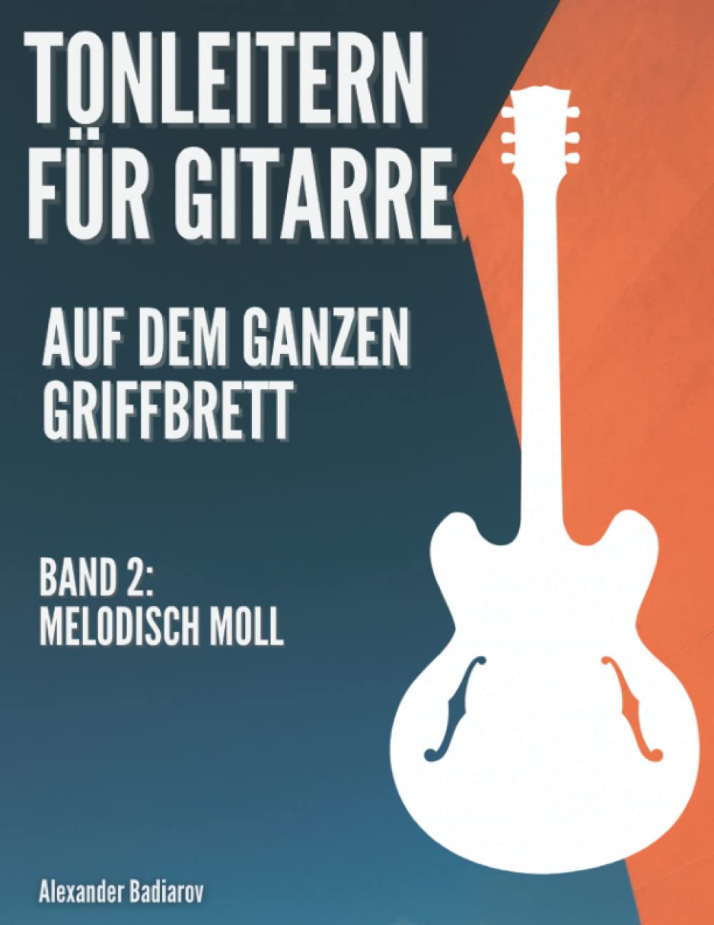 Tonleitern für Gitarre auf dem ganzen Griffbrett: Band 2: Melodisch Moll Arts & Music