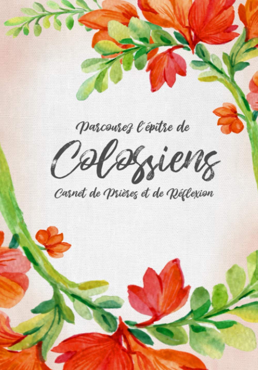 Parcourez l’épître de Colossiens | Carnet de Prières et de Réflexion: (Orange) (Fleurs orange - Étude biblique et journal de prière) Religion & Esotericism