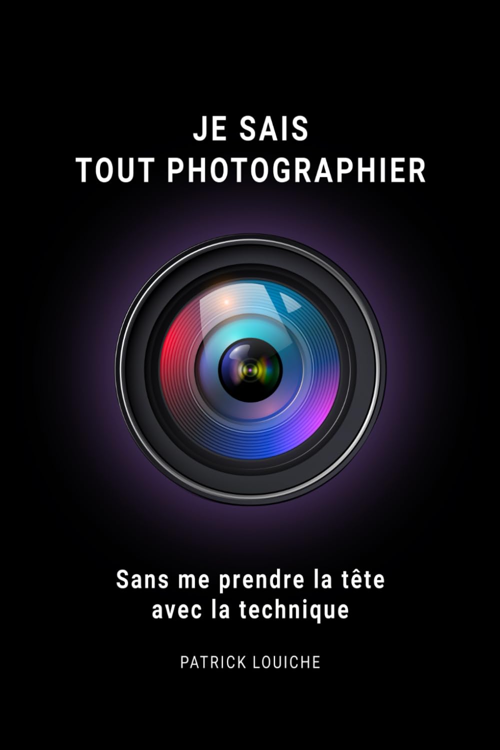 Je sais tout photographier: Sans me-prendre la-tête avec la technique (CAP - Comment Apprendre la Photo) Parents & Children