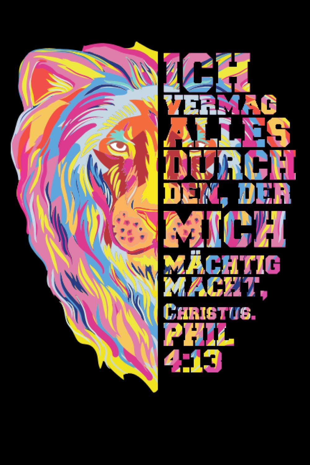 Ich Vermag Alles Durch Den, Der Mich Mächtig Macht Christus Phil 4:13: ca. A5 - 6x9 Zoll - Gebetstagebuch LINIERT | notiere deinen Vers des Tages | ... | Hauskreis Tagebuch | Andachtsbuch f Books