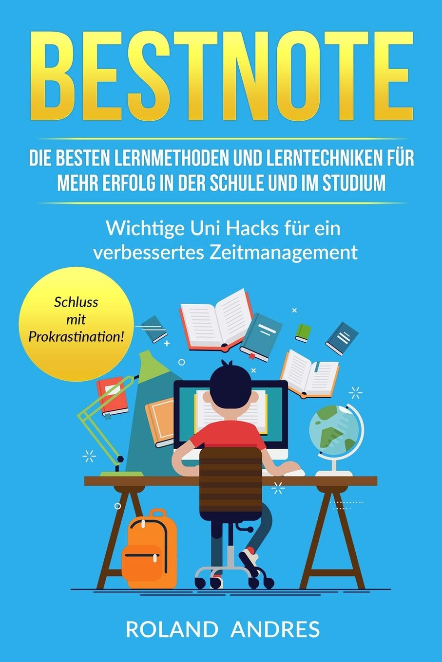 Bestnote: Die besten Lernmethoden und Lerntechniken für mehr Erfolg in der Schule und im Studium. Wichtige Uni Hacks für ein verbessertes Zeitmanagement. Schluss mit Prokrastination! book