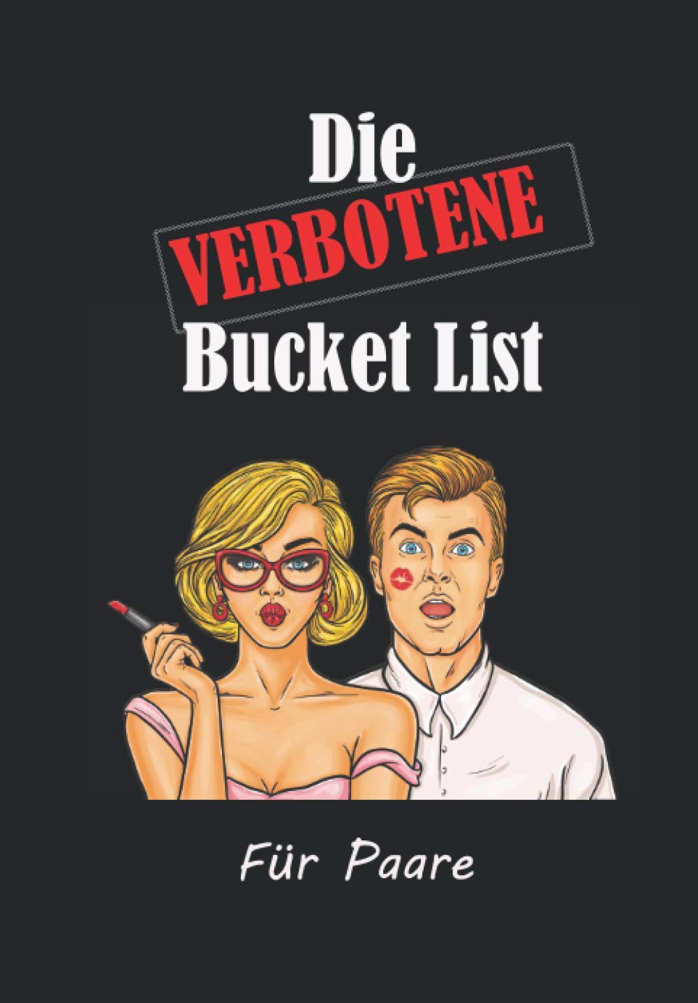 Die verbotene Bucket List für Paare: Pure Erotik Self-help