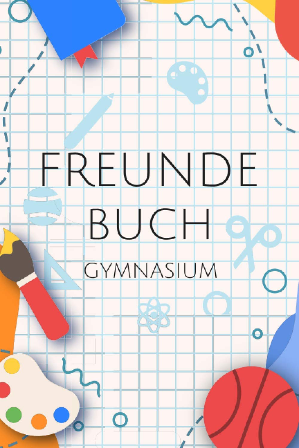 Freundebuch Gymnasium: Freundschaftsbuch für Jungen und Mädchen in der Oberstufe und Gymnasium - Poesiealbum und Freundebuch für Schulfreunde Partnership & Love