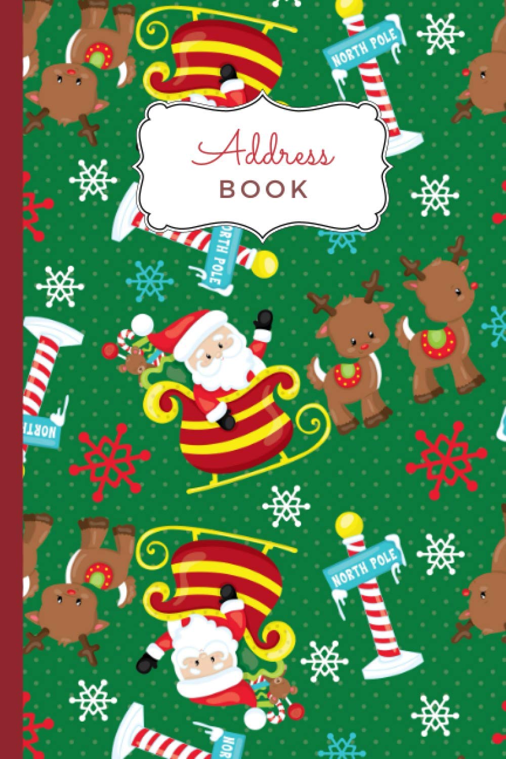 Address Book: Santa, North Pole and Reindeer Pattern Cover / Christmas Card Address Book And Tracker / 10-Year Logbook to Track Holiday Mailings / Phone Numbers / Alphabetical Tabs / 6 x 9 Size Social Sciences
