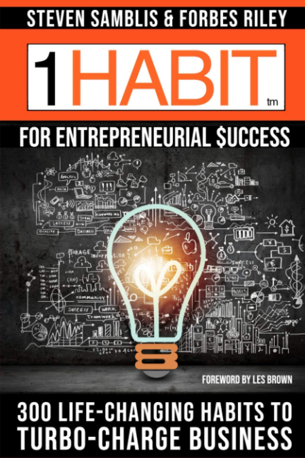 1 Habit™ for Entrepreneurial Success: 300 Life-Changing Habits to Turbo-Charge Your Business Business, Finance & Career