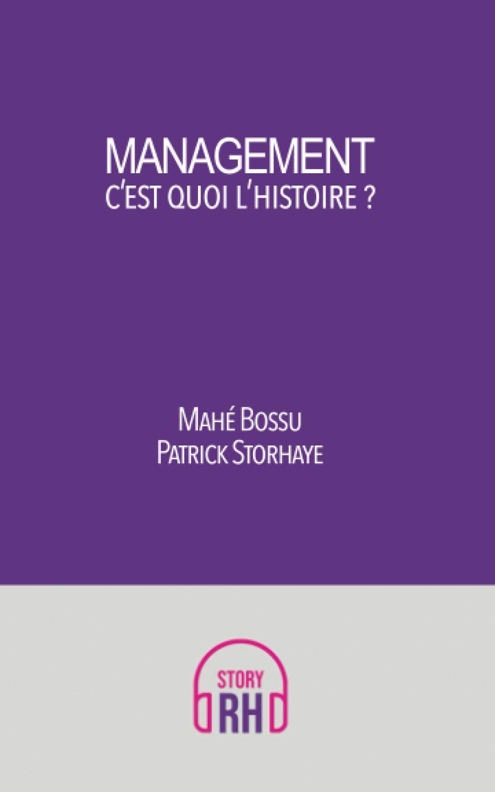 Management, c'est quoi l'histoire ? book