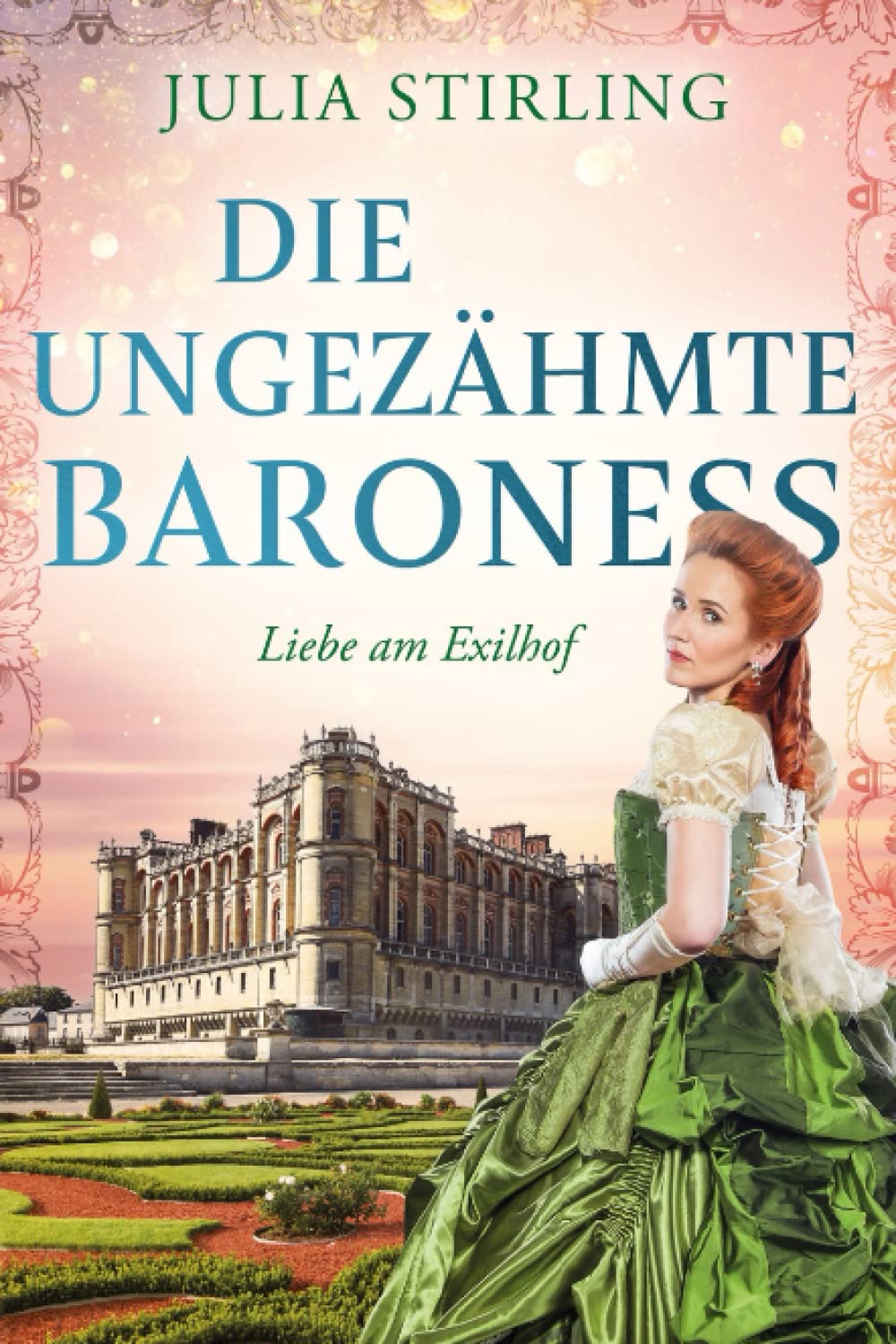Die ungezähmte Baroness: ein historischer Liebesroman - Liebe am Exilhof Buch 2 - Grossdruck Historical Fiction