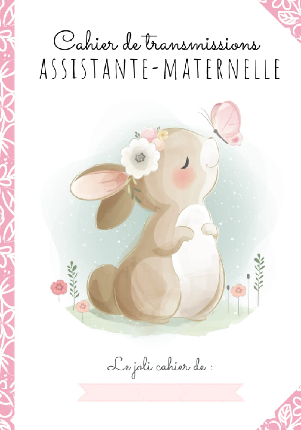 CAHIER DE TRANSMISSIONS ULTRA-COMPLET POUR ASSISTANTE-MATERNELLE AGRÉÉE: 150 Fiches de liaison, recueil des habitudes de vie de l'enfant accueilli, autorisations à compléter, relevés d'heures Parents & Children