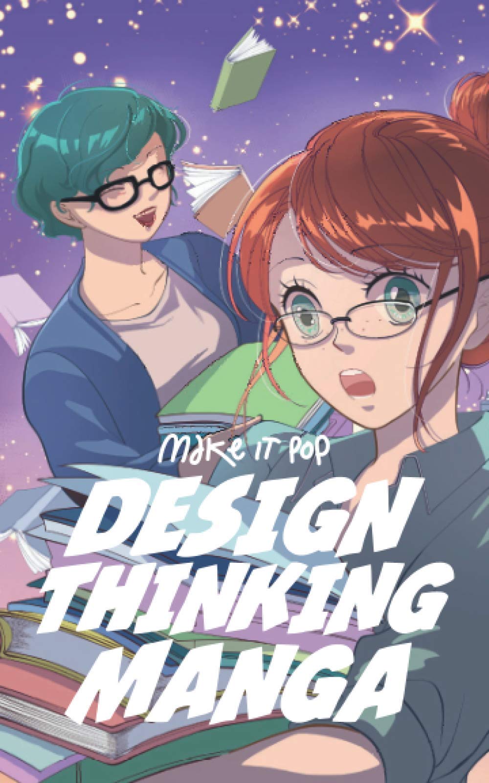 The Design Thinking Manga: An Introduction Into The Wonderful World of Design Thinking in Manga Form Film, Art & Culture