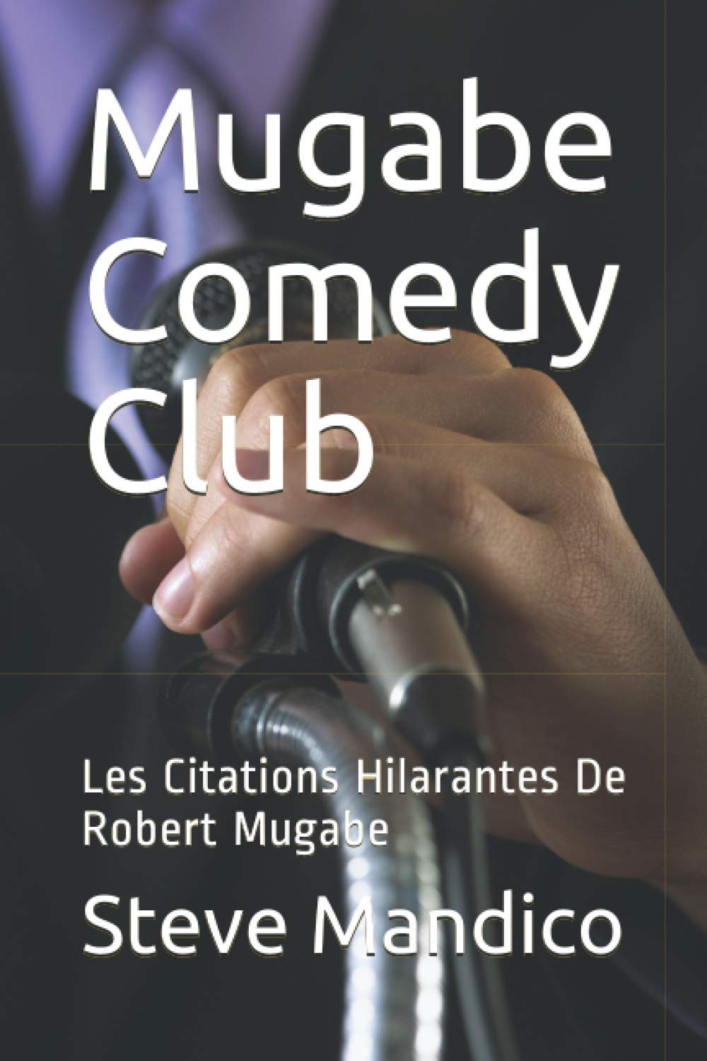 Mugabe Comedy Club: Les Citations Hilarantes De Robert Mugabe Politics & History