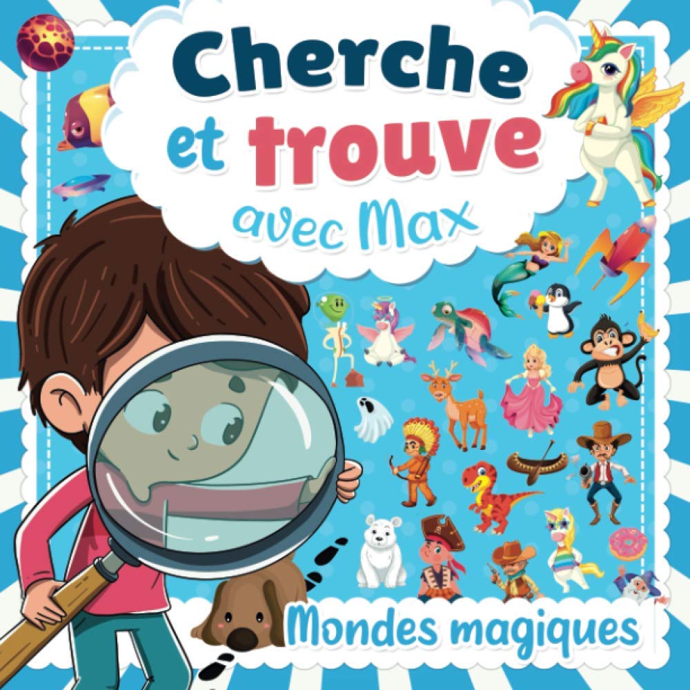 Cherche et Trouve avec Max: Découvre des Mondes magiques avec Max chez les licornes, pirates, dinosaures... Novels & Short Stories