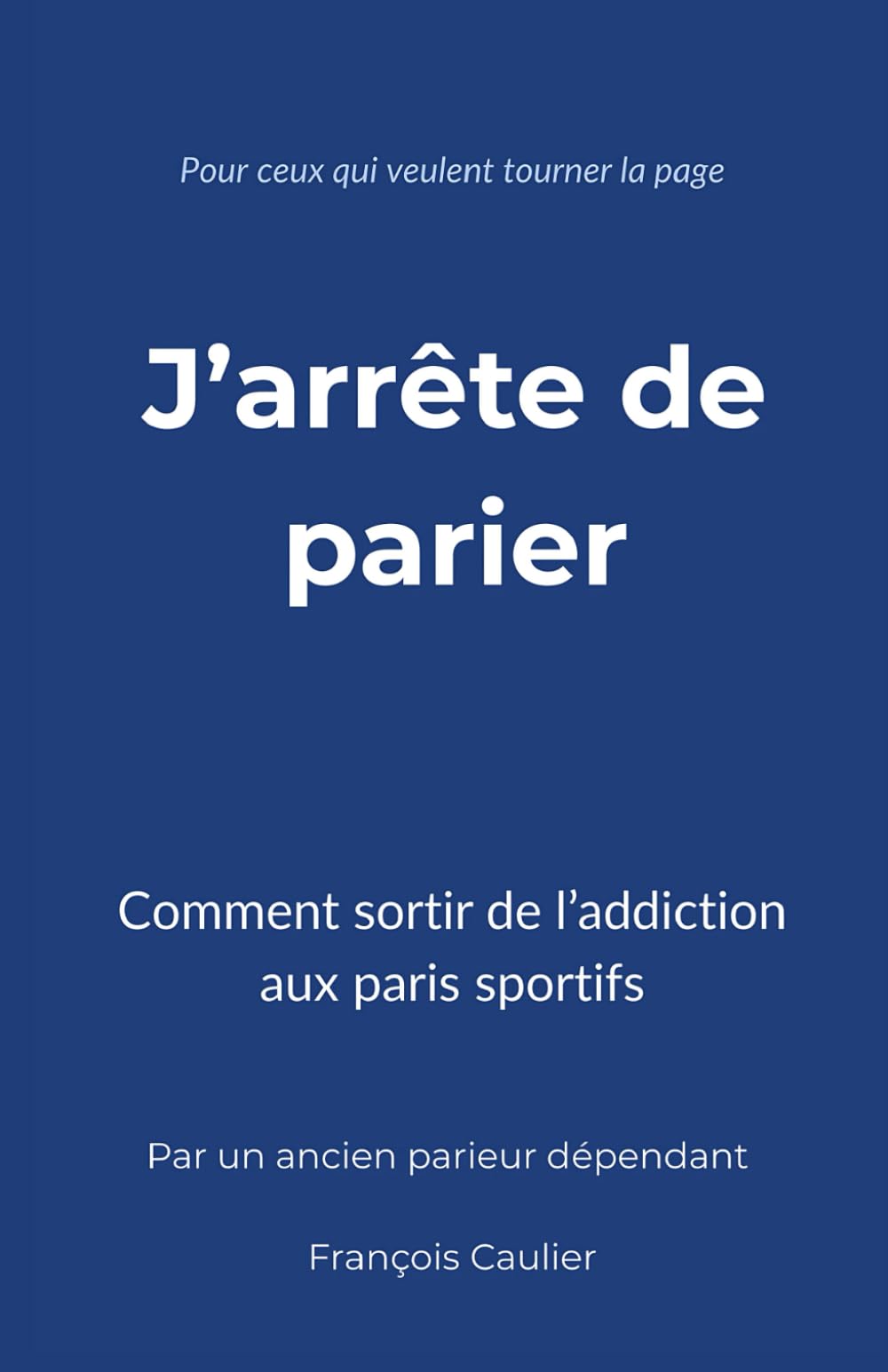 J'arrête de parier: Par un ancien parieur sportif book