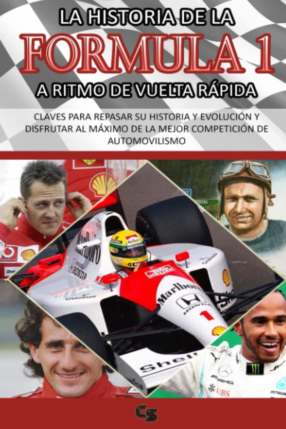 LA HISTORIA DE LA FORMULA 1 A RITMO DE VUELTA RÁPIDA: CLAVES PARA REPASAR SU HISTORIA Y EVOLUCIÓN Y DISFRUTAR DE LA MEJOR COMPETICIÓN DE ... Senna, Mercedes, Mclaren, Schumacher, Alonso book