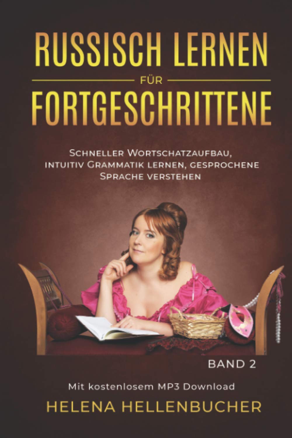 RUSSISCH LERNEN FÜR FORTGESCHRITTENE schneller Wortschatzaufbau, intuitiv Grammatik lernen, gesprochene Sprache verstehen: Mit kostenlosem MP3 Download. Band 2 Foreign Languages ​​& Dictionaries
