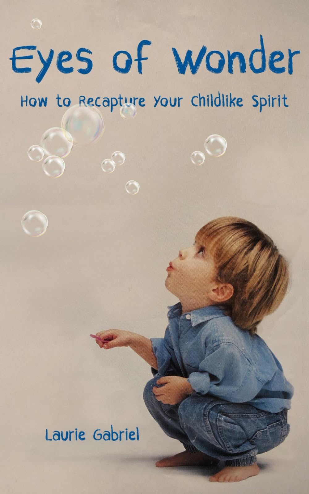 Eyes Of Wonder: How to Recapture Your Childlike Spirit Lifestyle