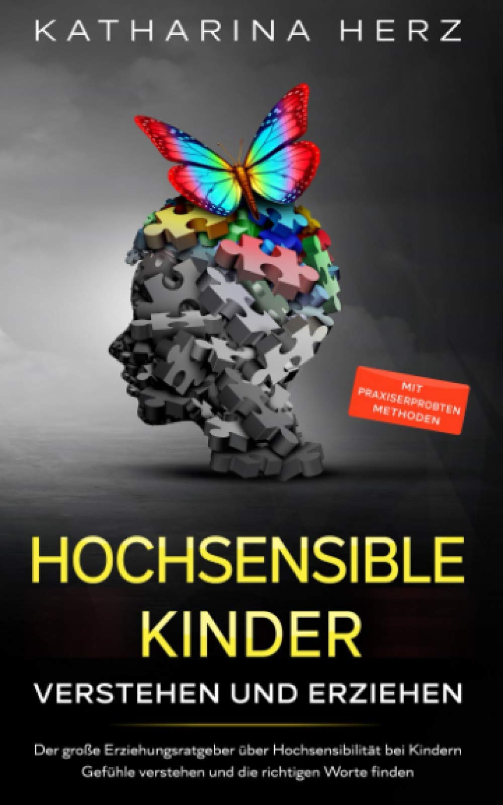 Hochsensible Kinder verstehen und erziehen: Der große Erziehungsratgeber über Hochsensibilität bei Kindern - Gefühle verstehen und die richtigen Worte finden - mit praxiserprobten Methoden Parents & Children