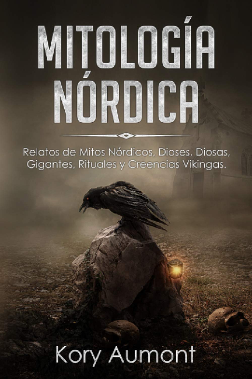 MITOLOGÍA NÓRDICA: Relatos de Mitos Nórdicos, Dioses, Diosas, Gigantes, Rituales y Creencias Vikingas. (Spanish Edition) book