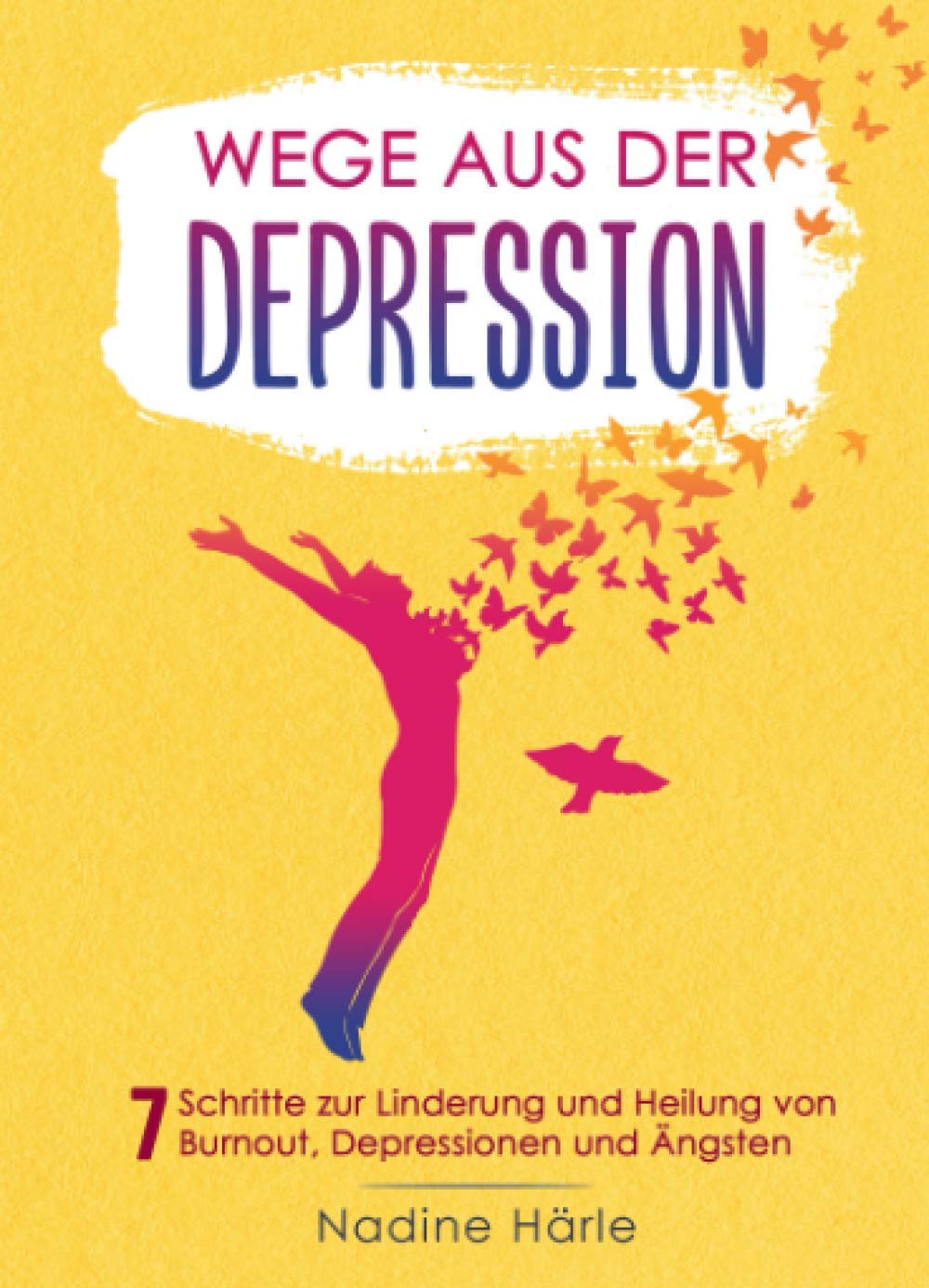 Wege aus der Depression: 7 Schritte zur Linderung und Heilung von Burnout, Depressionen und Ängsten Medicine