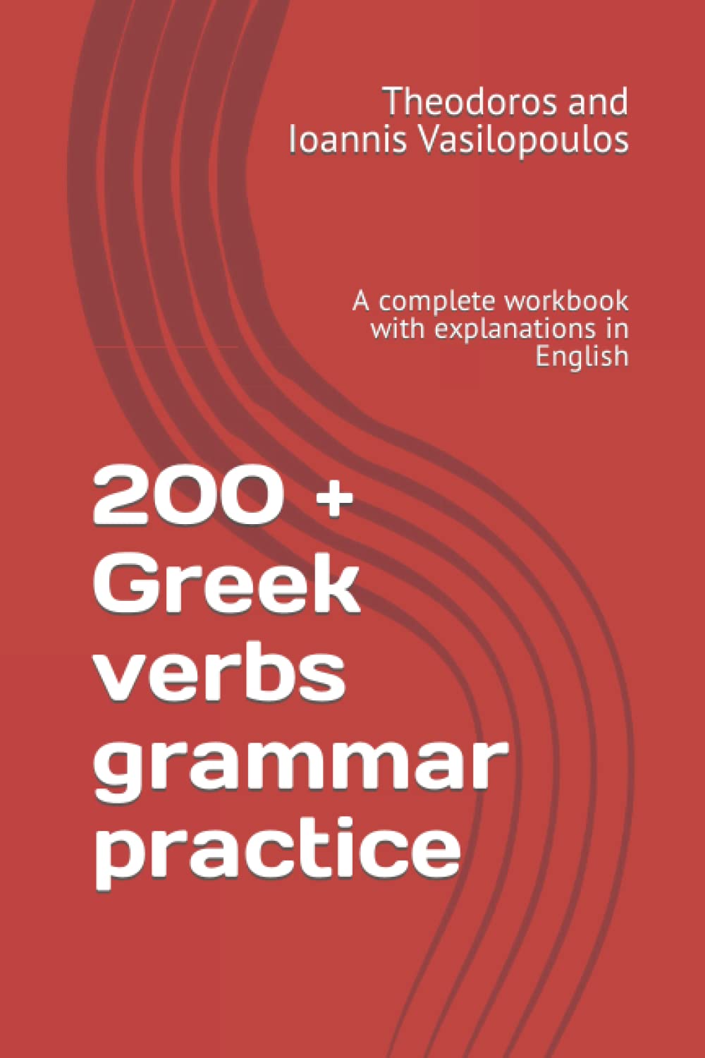 200 + Greek verbs grammar practice: A complete workbook with explanations in English (Greek Grammar Practice, Band 1) Foreign Languages ​​& Dictionaries