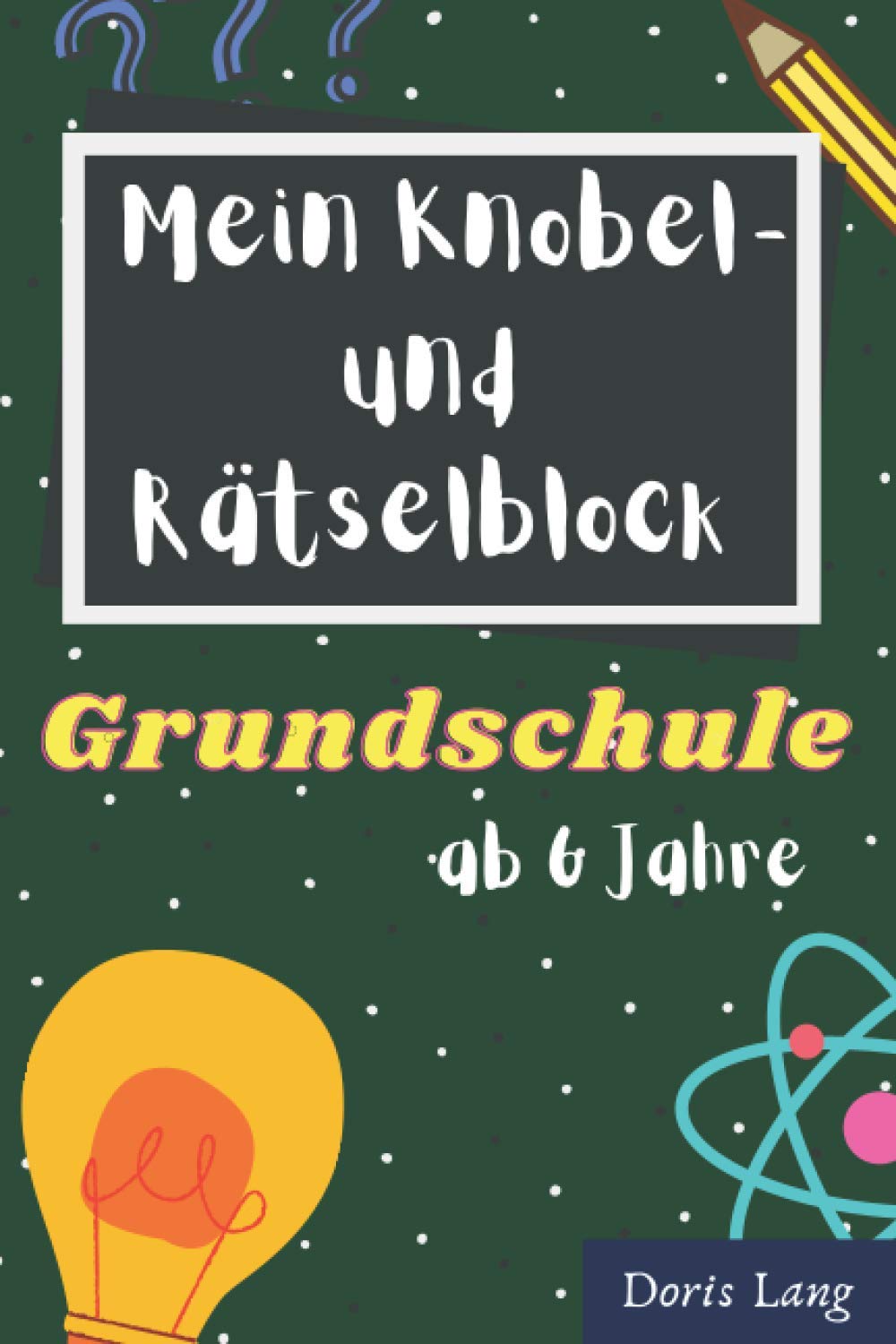 Mein Knobel- und Rätselblock Grundschule ab Jahre: Kreuzworträtsel, Bilderrätsel und Worträtsel passend zum Schulunterricht | Logisches Denken und Konzentrationsaufgaben | Grundschulwissen aufbauen Study Guides