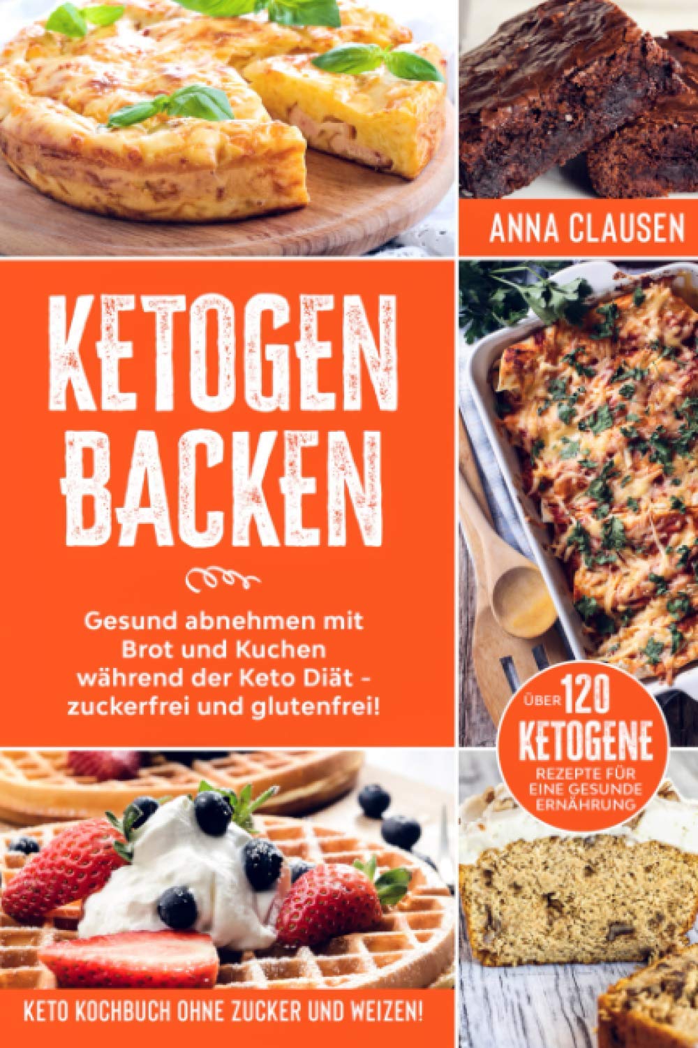 Ketogen Backen: Keto Kochbuch ohne Zucker und Weizen! Gesund abnehmen mit Brot und Kuchen während der Keto Diät - zuckerfrei und glutenfrei! Über 120 ketogene Rezepte für eine gesunde Ernährung Medicine