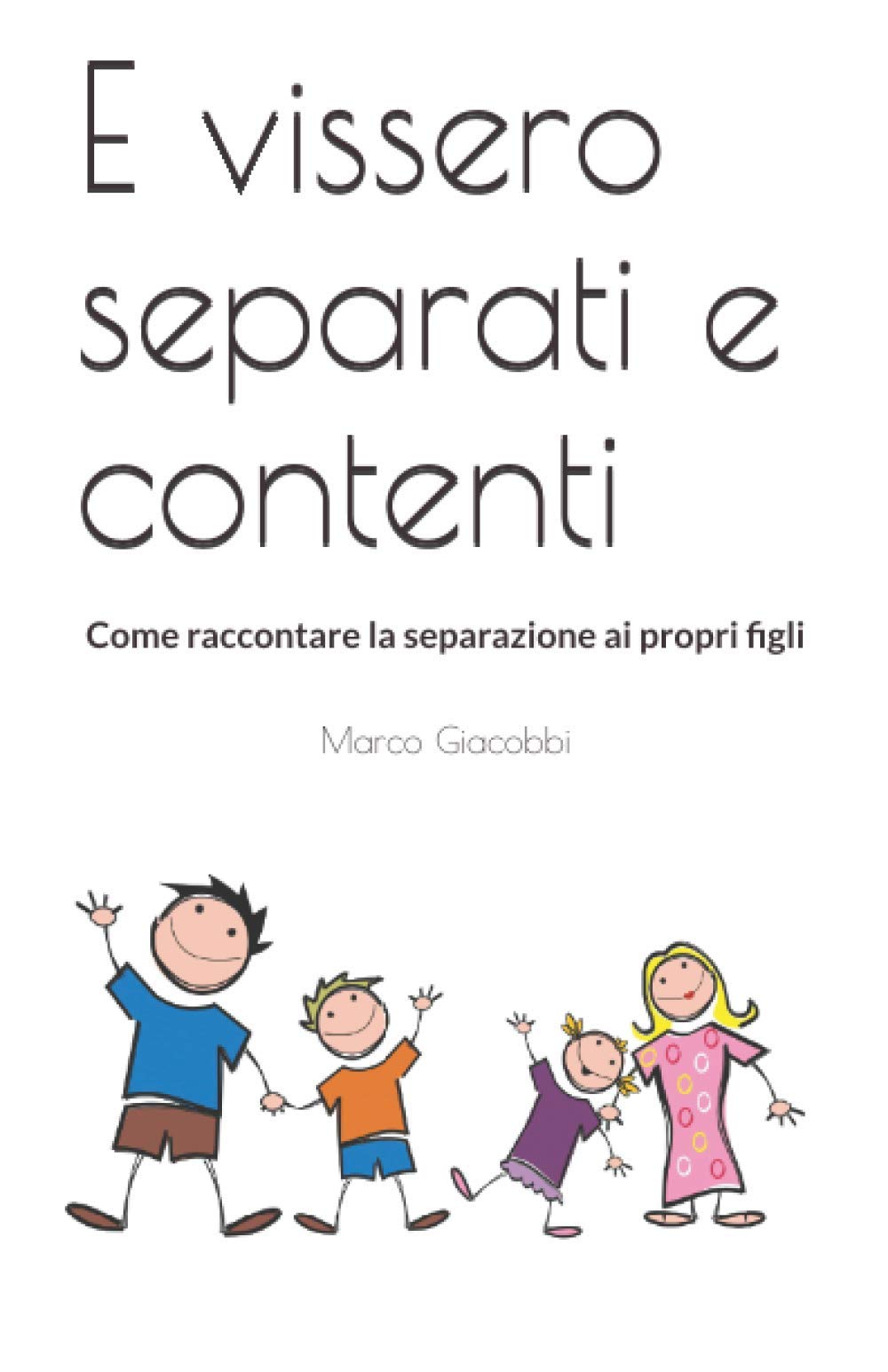 E vissero separati e contenti: Come raccontare la separazione ai propri figli book