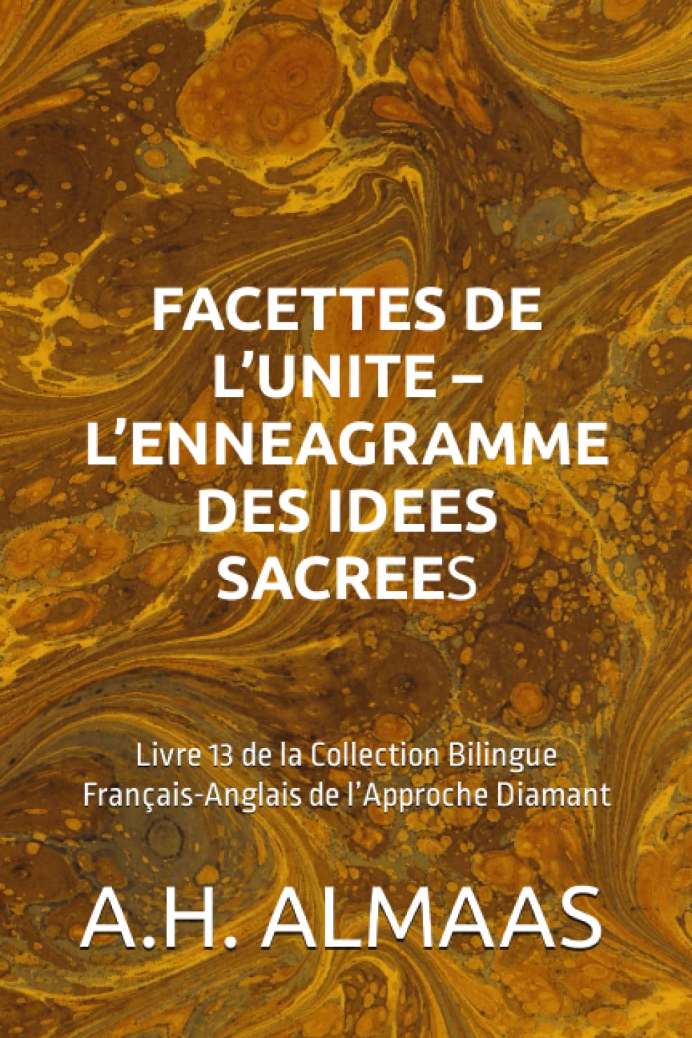 FACETTES DE L’UNITE – L’ENNEAGRAMME DES IDEES SACREES: Livre 13 de la Collection Bilingue Français-Anglais de l’Approche Diamant book