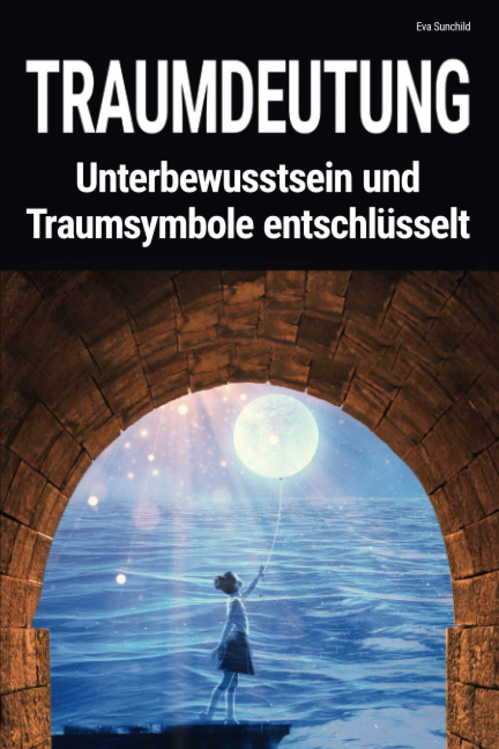 Traumdeutung: Unterbewusstsein und Traumsymbole entschlüsselt: Lexikon mit mehr als 500 Seiten inkl Glossar Reference Books