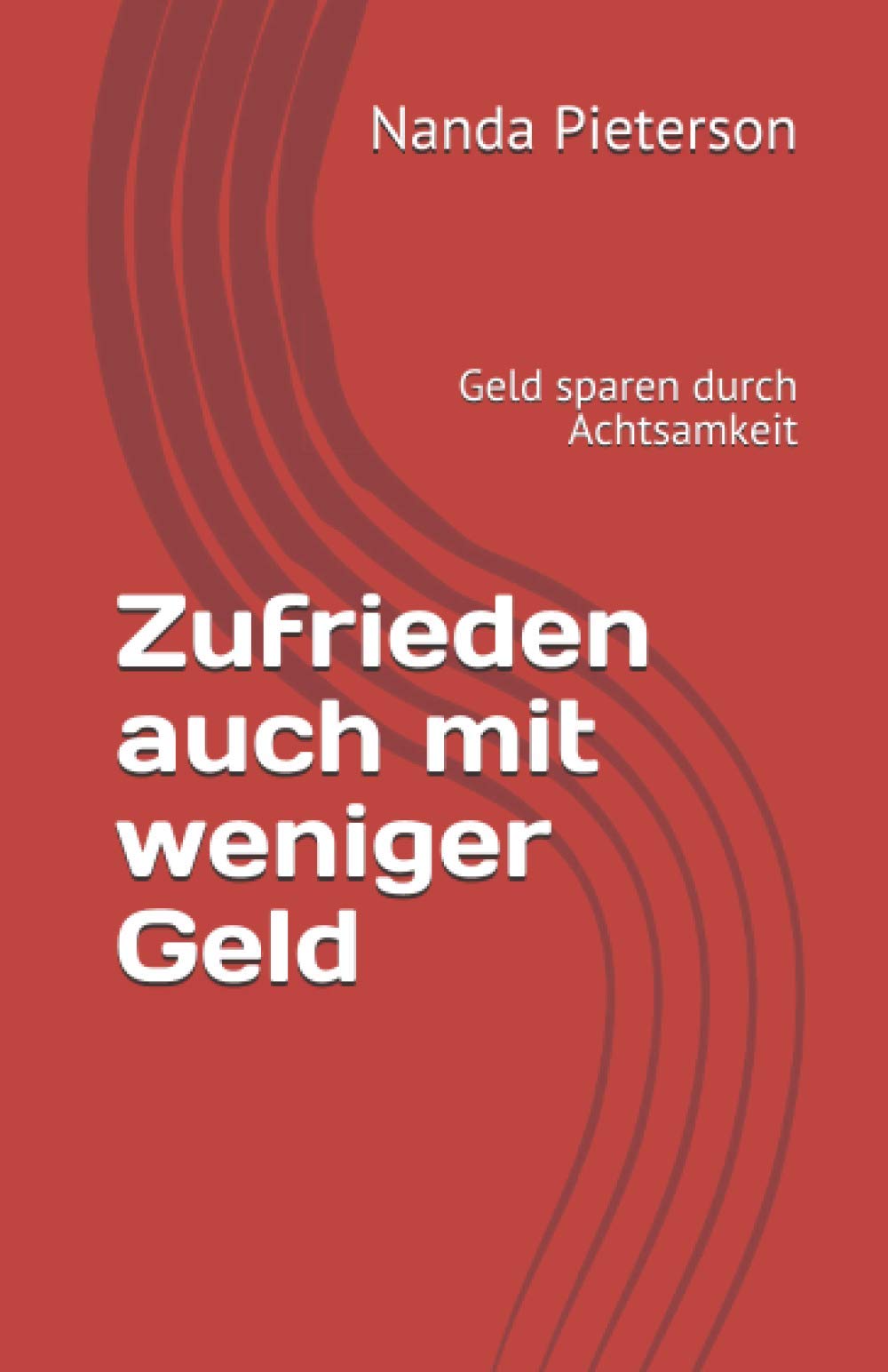 Zufrieden auch mit weniger Geld: Geld sparen durch Achtsamkeit Business, Finance & Career