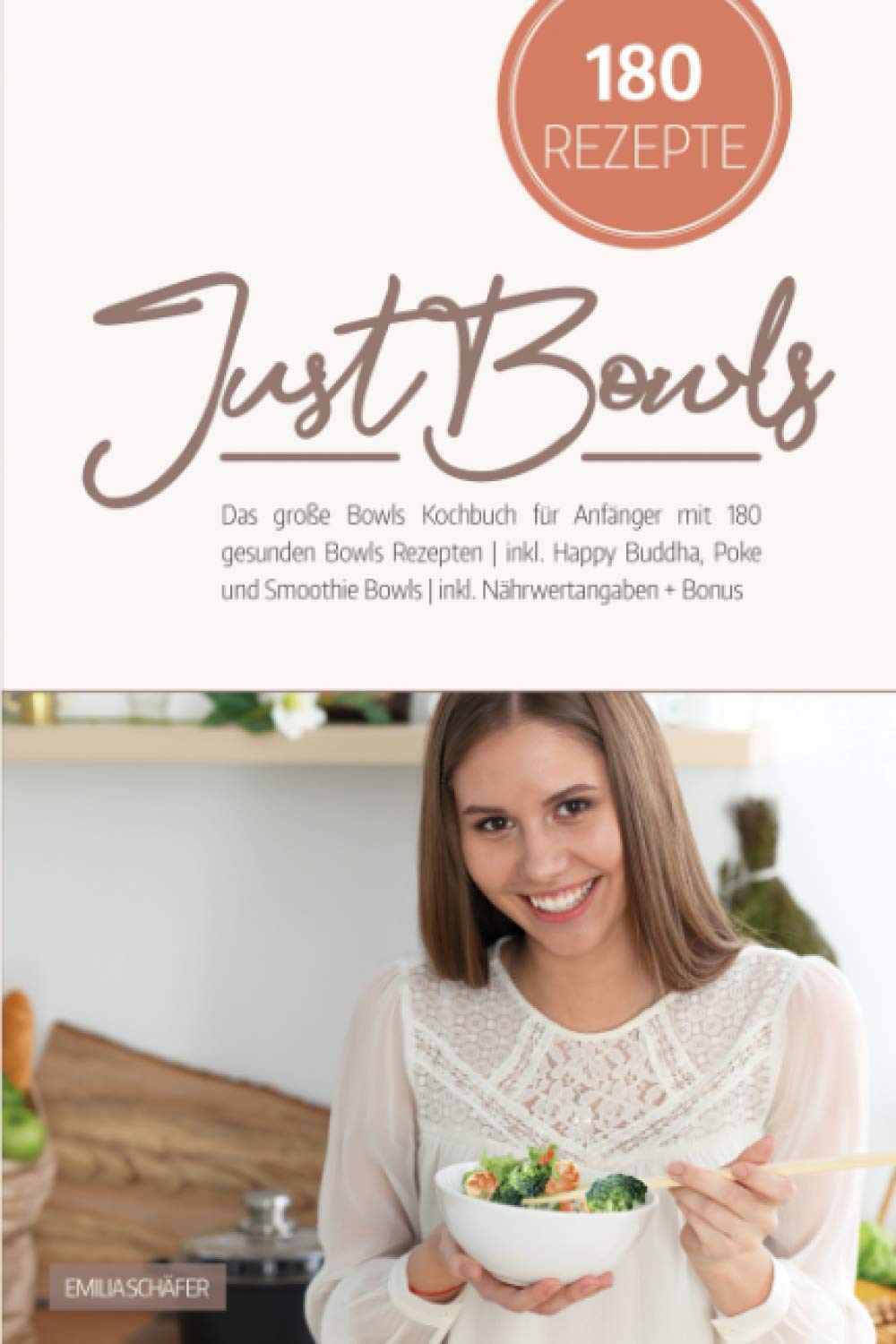 Just Bowls: Das große Bowls Kochbuch für Anfänger mit 180 gesunden Bowls Rezepten | inkl. Happy Buddha, Poke und Smoothie Bowls | inkl. Nährwertangaben + Bonus KH-Tabelle und Low Carb Alternativen Politics & Society Books