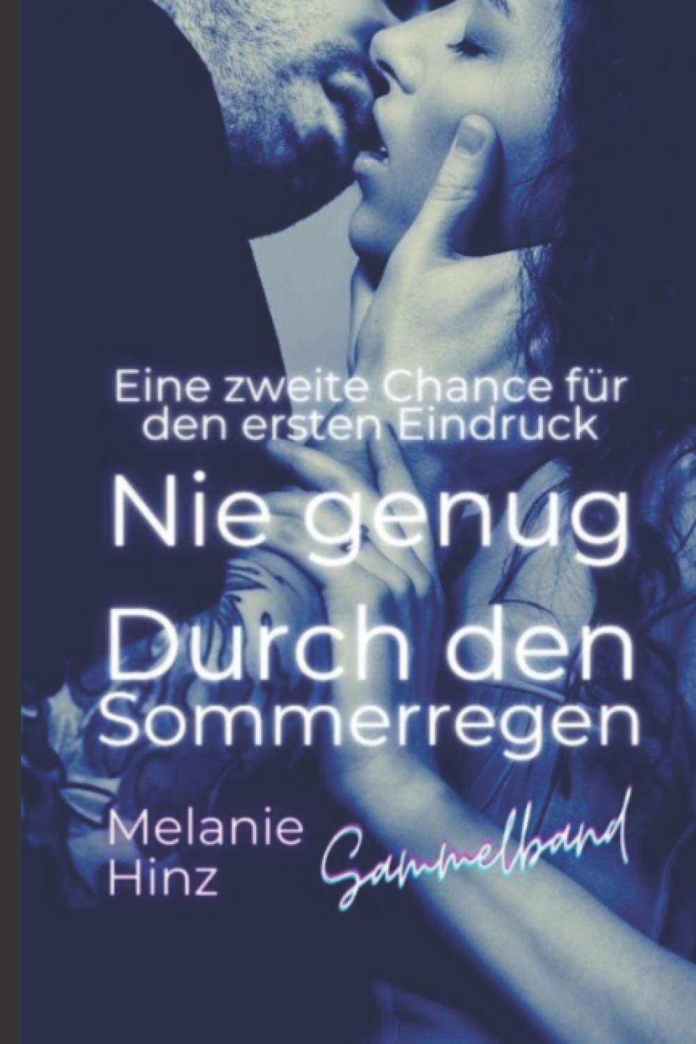 Eine zweite Chance für den ersten Eindruck - Nie genug - Durch den Sommerregen: Sammelband + Bonus Contemporary Romance