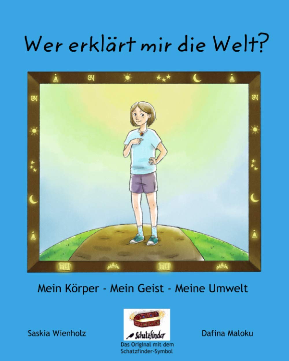 Wer erklärt mir die Welt?: Mein Körper, Mein Geist, Meine Umwelt Education & Training