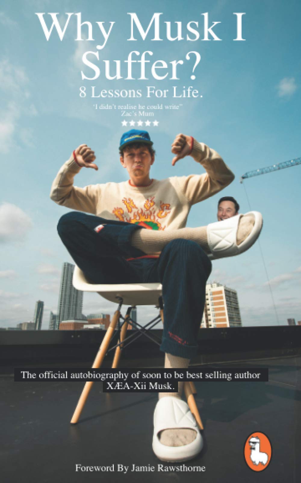 Why Musk I suffer? 8 Lessons for life.: The Official Autobiography of soon to be well-established author XÆA-Xii Musk. Non-fiction