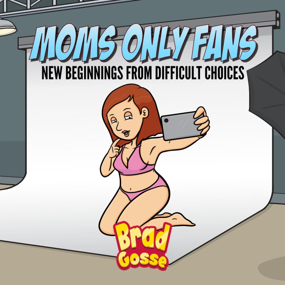 Moms Only fans: New Beginnings From Difficult Choices (Rejected Children's Books (Funny Books For Adults), Band 15) Humour & Satire