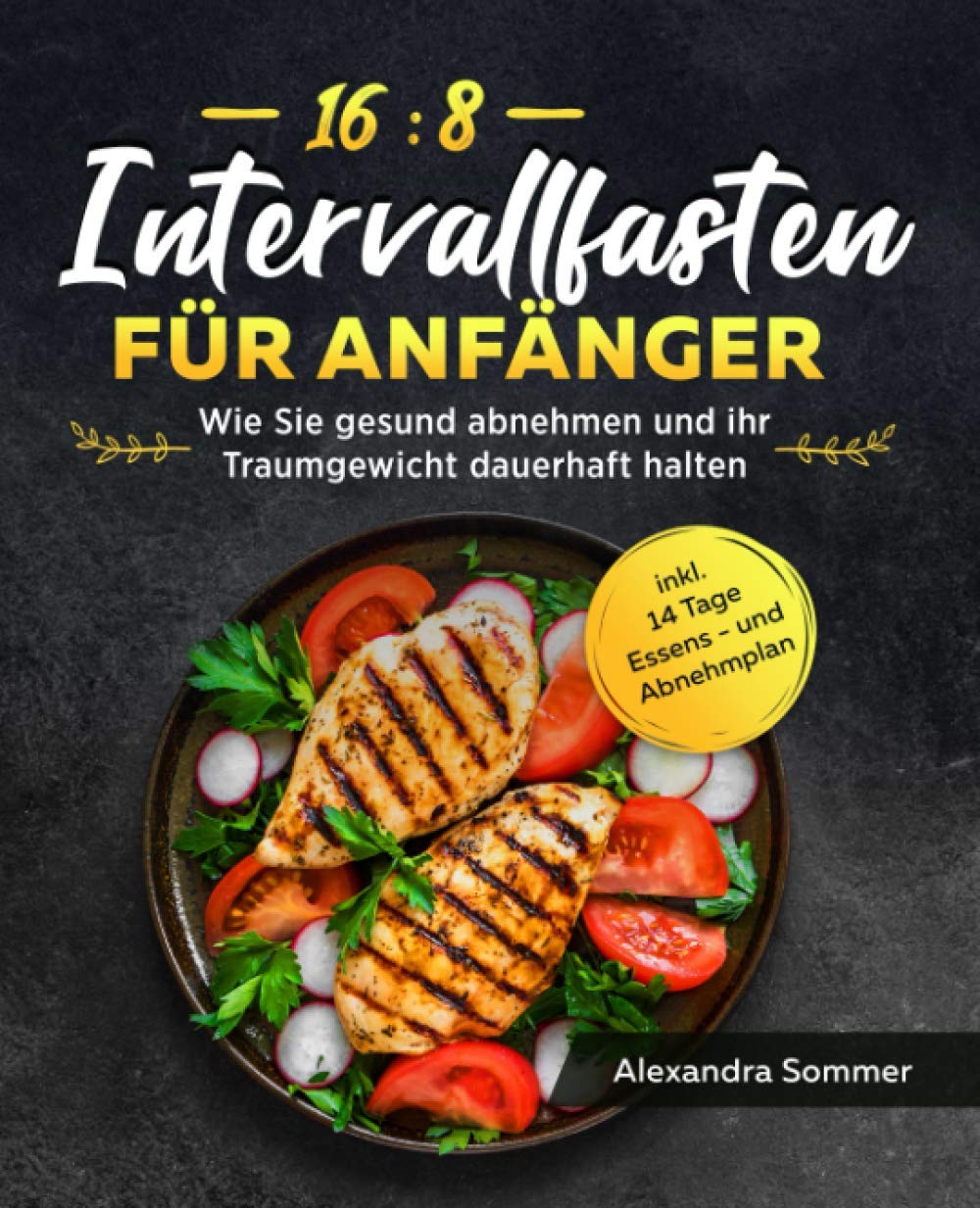 Intervallfasten 16:8 für Anfänger: Wie Sie gesund abnehmen und ihr Traumgewicht dauerhaft halten inkl. 14 Tage Essens - und Abnehmplan Sheet Music