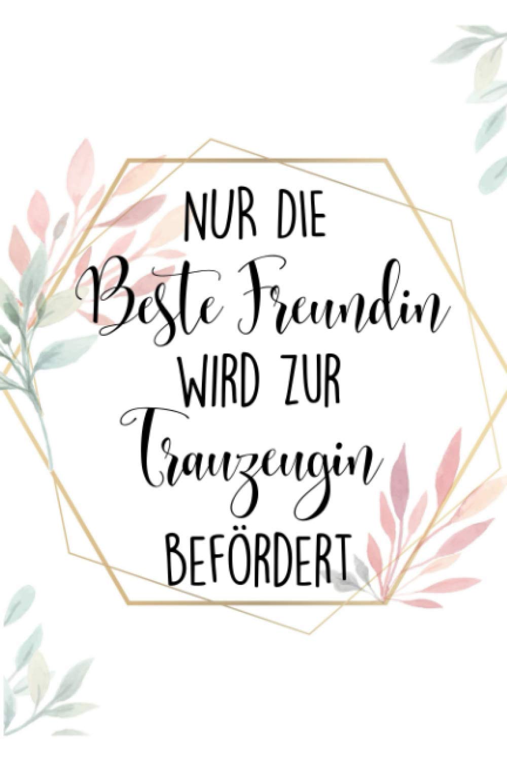 NUR DIE BESTE FREUNDIN WIRD ZUR TRAUZEUGIN BEFÖRDERT: A5 Trauzeuginnen Planer 120 Seiten kariert | Hochzeitsplaner | Junggesellenabschied planen | ... | Beste Freundin | Aufgaben Trauzeugin Partnership & Love