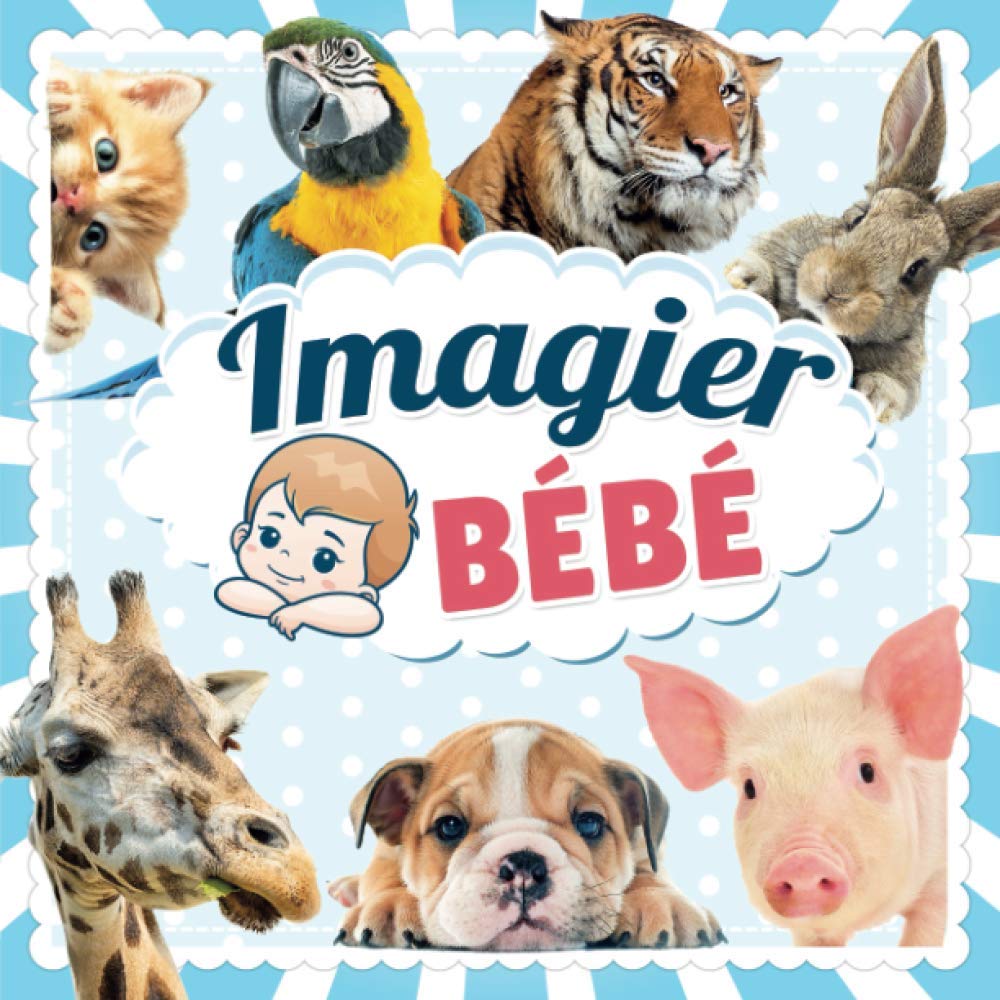 Imagier bebe: le grand imagier des animaux avec 70 photos classés par thèmes : de la ferme, savane, domestique... avec leurs cris et infos insolites | Livre pour bebe de 6 à 18 mois Novels & Short Stories