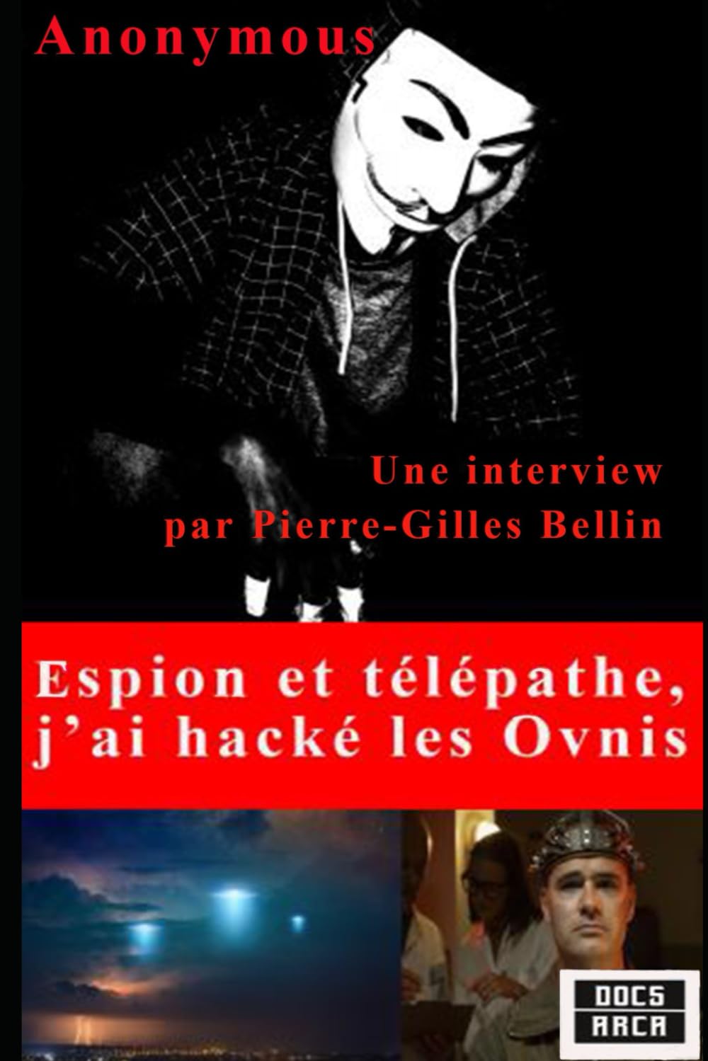 Espion et télépathe, j'ai hacké les Ovnis: Une interview par Pierre-Gilles bellin book
