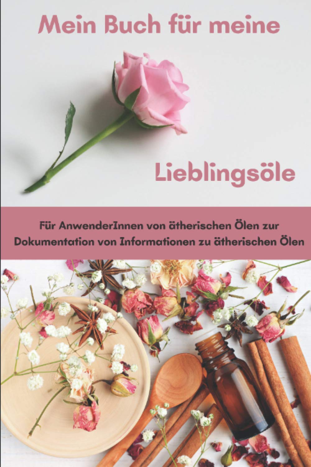 Mein Buch für meine Lieblingsöle: Für AnwenderInnen von ätherischen Ölen zur Dokumentation von Informationen zu 25 ätherischen Ölen (Bücher rund um das Thema ätherische Öle) Health, Nutrition & Fitness