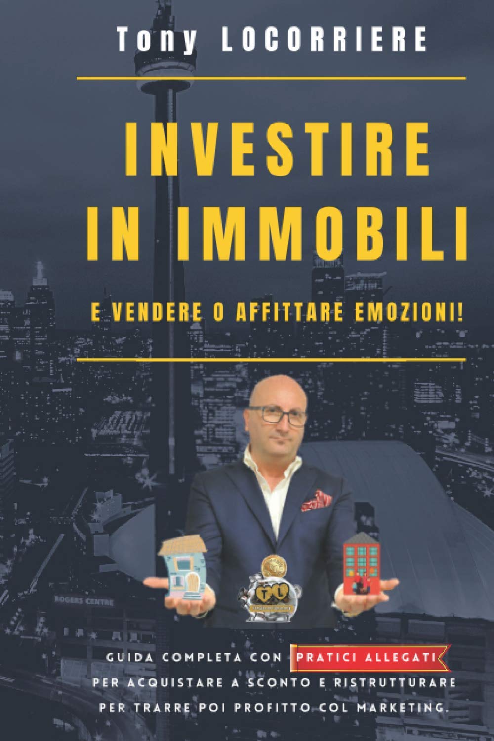 INVESTIRE IN IMMOBILI: E vendere o affittare emozioni! Guida completa con pratici allegati per acquistare a sconto e ristrutturare per trarre profitto col marketing nel Real Estate. book