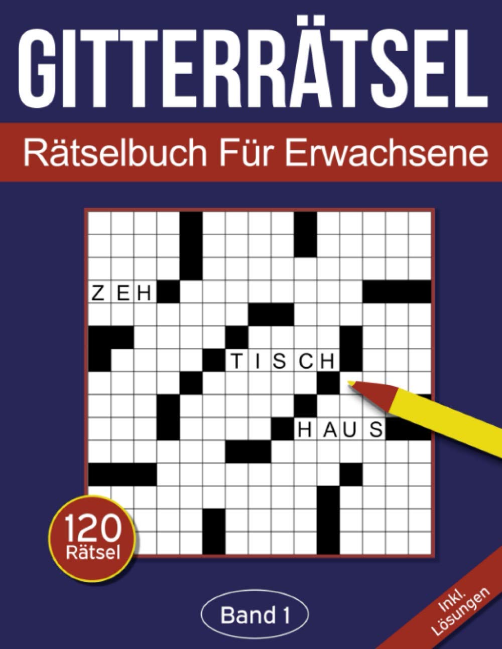 Gitterrätsel - Rätselbuch für Erwachsene: Kreuzgitter Rätselheft für Erwachsene mit 120 Gitterrätseln - Band 1 (Gitterrätsel Für Erwachsene, Band 1) Leisure & Fun