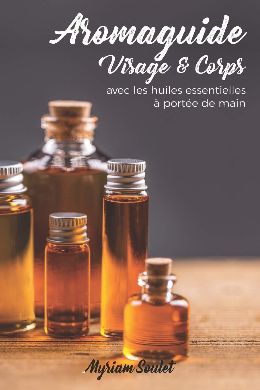 AROMAGUIDE Visage et Corps: Avec les huiles essentielles à portée de main Health, Nutrition & Fitness