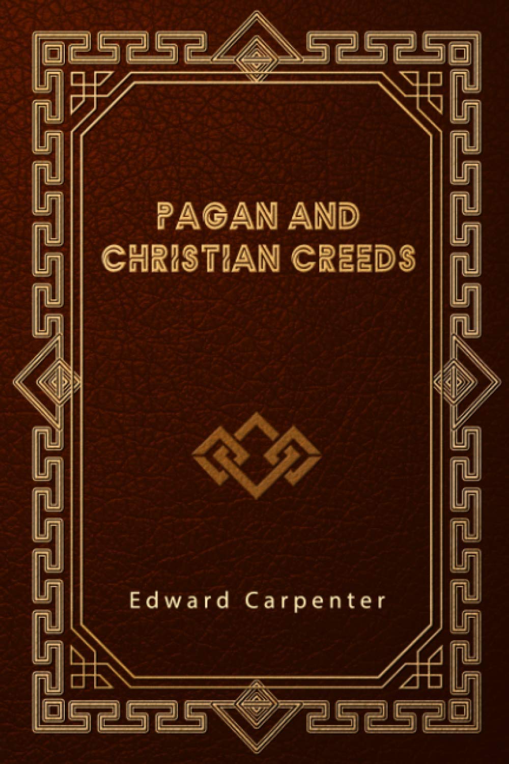 Pagan and Christian Creeds: Their Origin and Meaning book