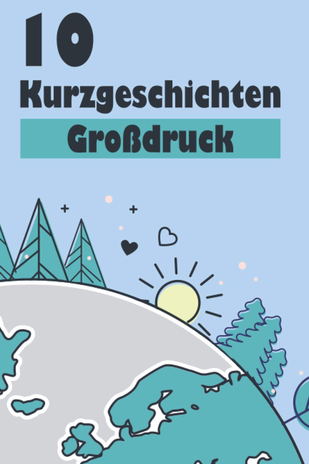 10 Kurzgeschichten Großdruck: wunderschöne Kurzgeschichten aus dem Alltag zum Vorlesen, Einschlafen, Nachdenken und Lachen Medicine