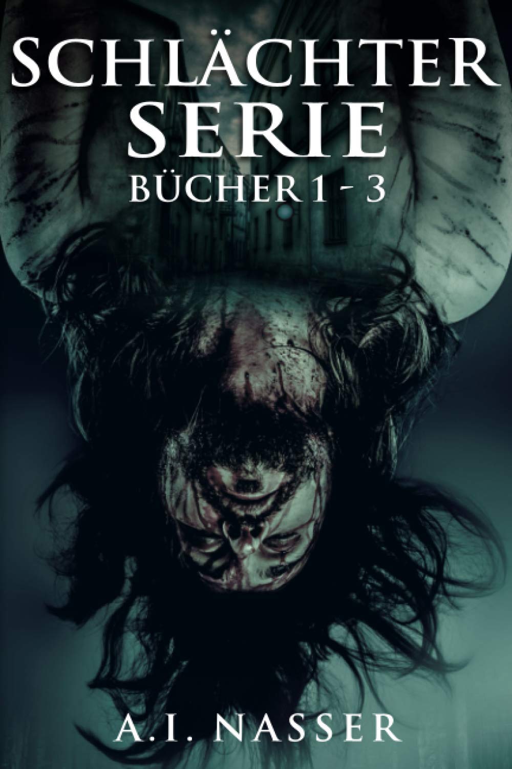 Schlächter-Serie Bücher 1 - 3: Gruselige Horror-Geschichte mit übernatürlicher Spannung Horror & Mystery