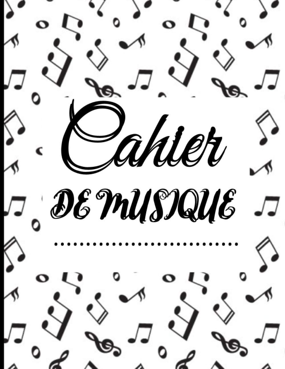 Cahier de Musique: Carnet de musique avec portées, Cahier de partitions, musique et chant, Grand Format A4, 120 Pages Non-fiction