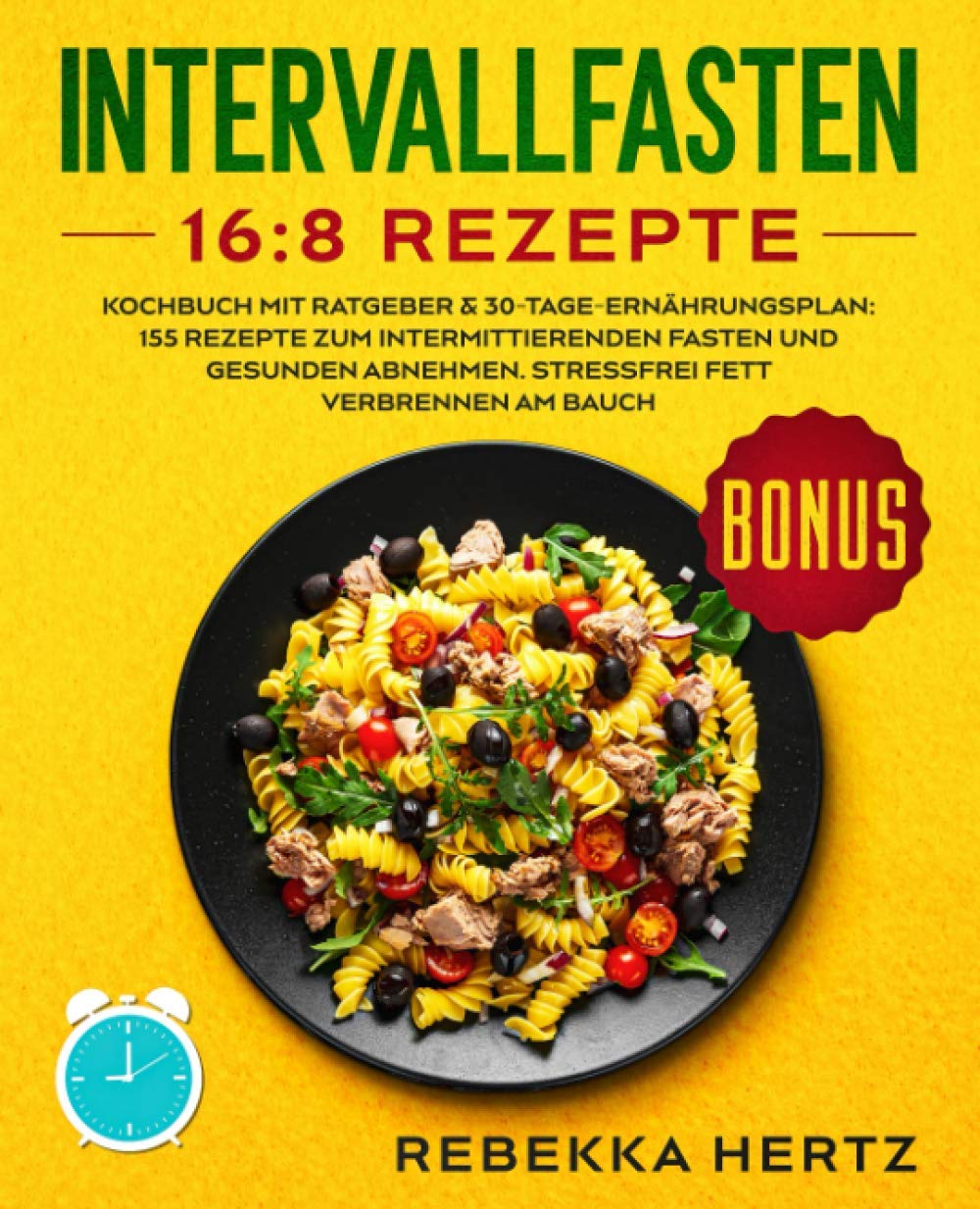 Intervallfasten 16:8 Rezepte: Kochbuch mit Ratgeber & 30-Tage-Ernährungsplan: 155 Rezepte zum intermittierenden Fasten und gesunden Abnehmen. Stressfrei Fett verbrennen am Bauch. Leisure, Home & Garden