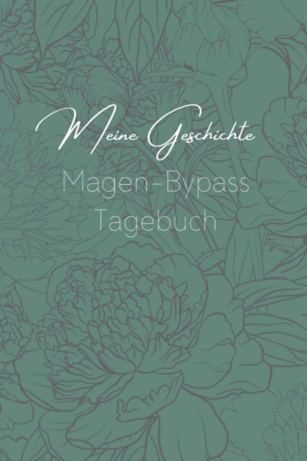 Meine Geschichte Magen-Bypass Tagebuch: Magen-Bypass Tagebuch A5 – Zum Ausfüllen und Gestalten der Fortschritte und Erlebnisse I Magenbypass-Operation Roux-en-Y-Magenbypass Medicine